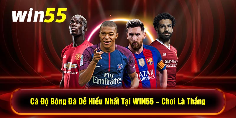 Cá Độ Bóng Đá Dễ Hiểu Nhất Tại WIN55 - Chơi Là Thắng