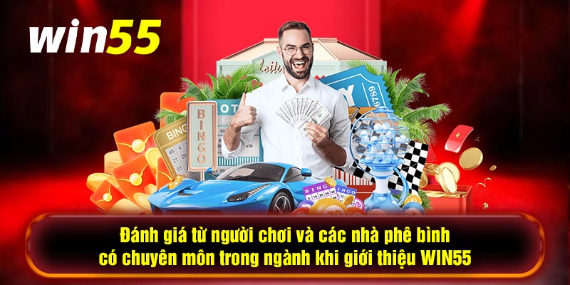 Đánh giá từ người chơi và các nhà phê bình có chuyên môn trong ngành khi giới thiệu WIN55