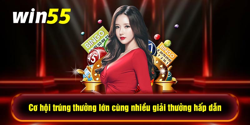 Cơ hội trúng thưởng lớn cùng nhiều giải thưởng hấp dẫn