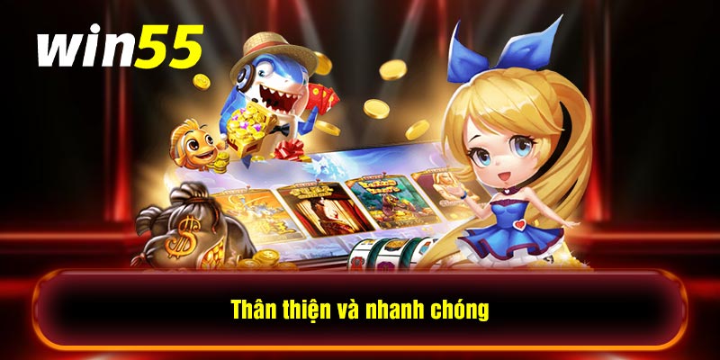 Thân thiện và nhanh chóng